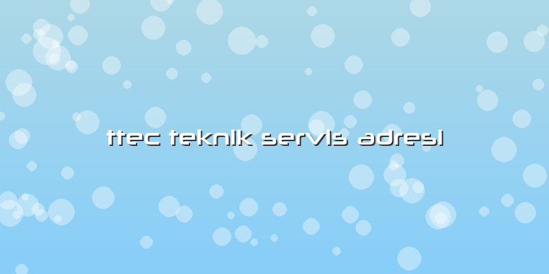 Ttec Teknik Servis Adresi