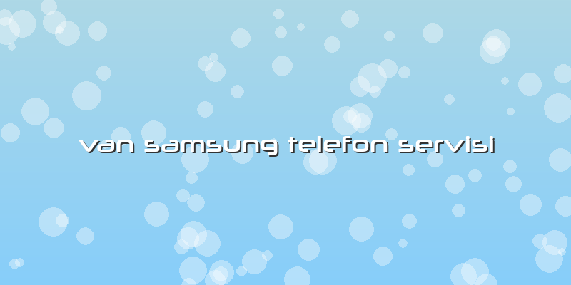 Van Samsung Telefon Servisi