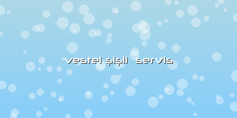 Vestel şişli  Servis