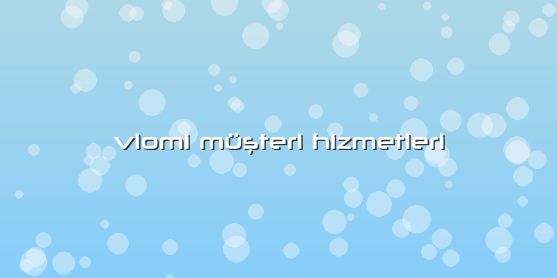 Viomi Müşteri Hizmetleri