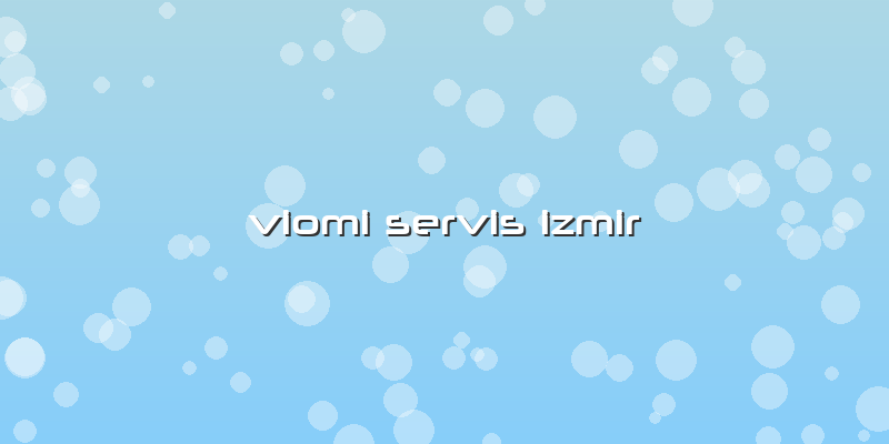 Viomi Servis Izmir