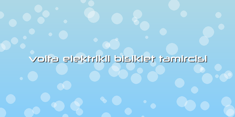 Volta Elektrikli Bisiklet Tamircisi
