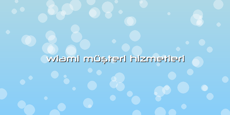 Wiami Müşteri Hizmetleri