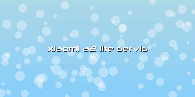 Xiaomi A2 Lite Servis