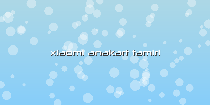 Xiaomi Anakart Tamiri
