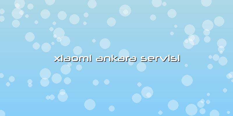 Xiaomi Ankara Servisi