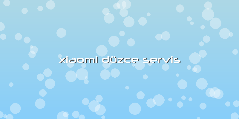 Xiaomi Düzce Servis