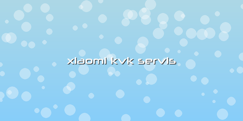 Xiaomi Kvk Servis