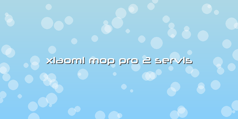 Xiaomi Mop Pro 2 Servis