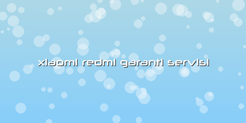 Xiaomi Redmi Garanti Servisi