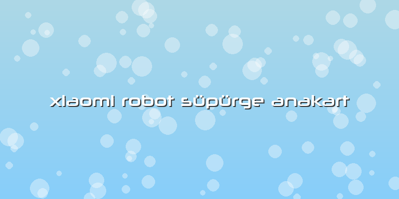 Xiaomi Robot Süpürge Anakart