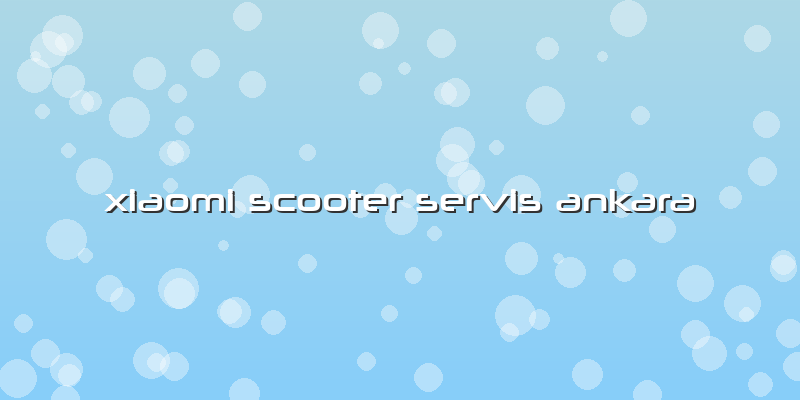 Xiaomi Scooter Servis Ankara