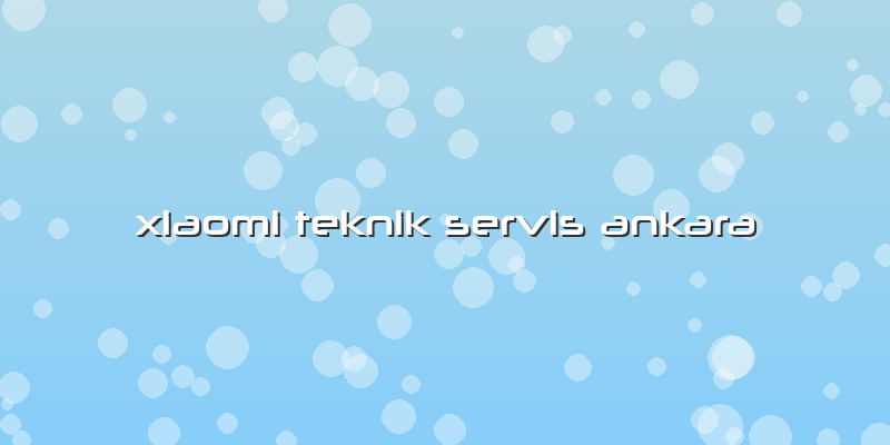 Xiaomi Teknik Servis Ankara