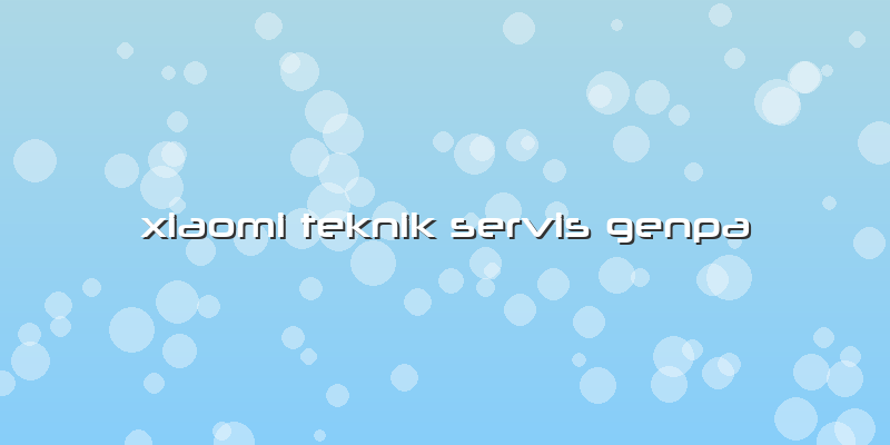 Xiaomi Teknik Servis Genpa