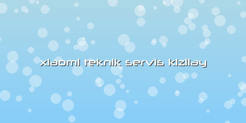 Xiaomi Teknik Servis Kizilay