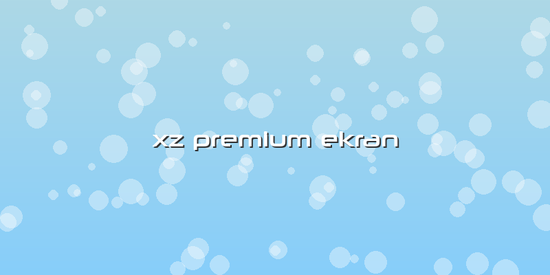 Xz Premium Ekran
