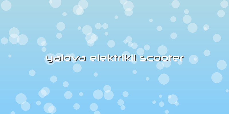 Yalova Elektrikli Scooter